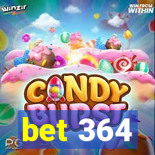 bet 364